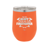 I'm So Hot I Have My Own Firefighter - Laser Engraved Stainless Steel Drinkware - 2338 -