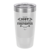 I'm So Hot I Have My Own Firefighter - Laser Engraved Stainless Steel Drinkware - 2338 -