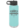 I'm So Hot I Have My Own Firefighter - Laser Engraved Stainless Steel Drinkware - 2338 -