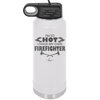 I'm So Hot I Have My Own Firefighter - Laser Engraved Stainless Steel Drinkware - 2338 -
