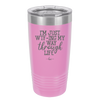 I'm Just WTFing My Way Through Life - Laser Engraved Stainless Steel Drinkware - 2343 -