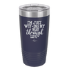 I'm Just WTFing My Way Through Life - Laser Engraved Stainless Steel Drinkware - 2343 -
