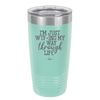 I'm Just WTFing My Way Through Life - Laser Engraved Stainless Steel Drinkware - 2343 -