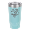 I'm Just WTFing My Way Through Life - Laser Engraved Stainless Steel Drinkware - 2343 -