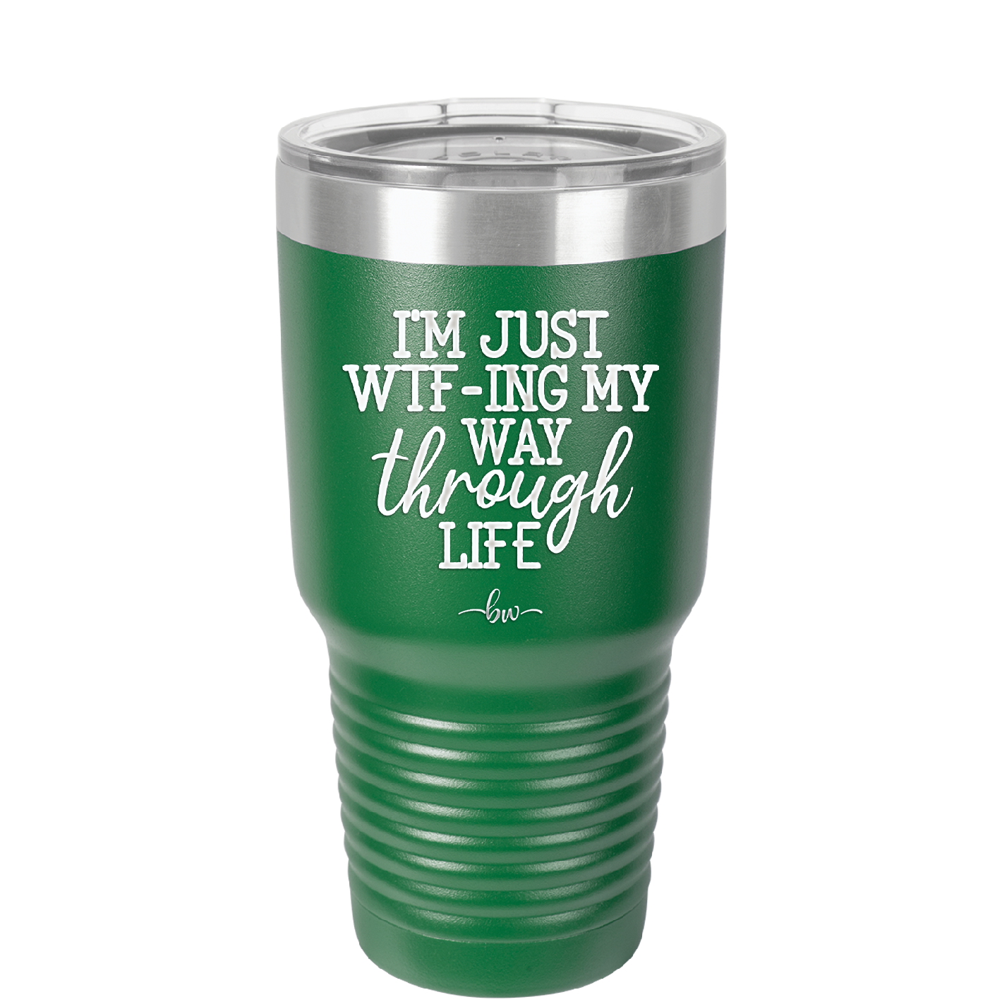 I'm Just WTFing My Way Through Life - Laser Engraved Stainless Steel Drinkware - 2343 -