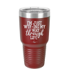 I'm Just WTFing My Way Through Life - Laser Engraved Stainless Steel Drinkware - 2343 -