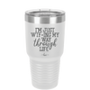 I'm Just WTFing My Way Through Life - Laser Engraved Stainless Steel Drinkware - 2343 -