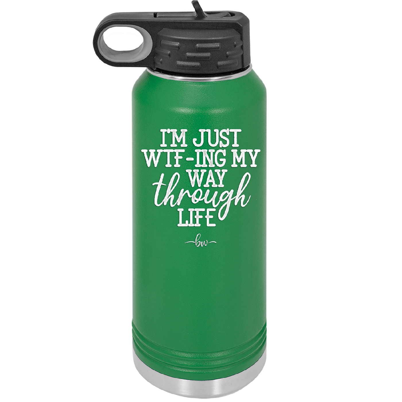 I'm Just WTFing My Way Through Life - Laser Engraved Stainless Steel Drinkware - 2343 -