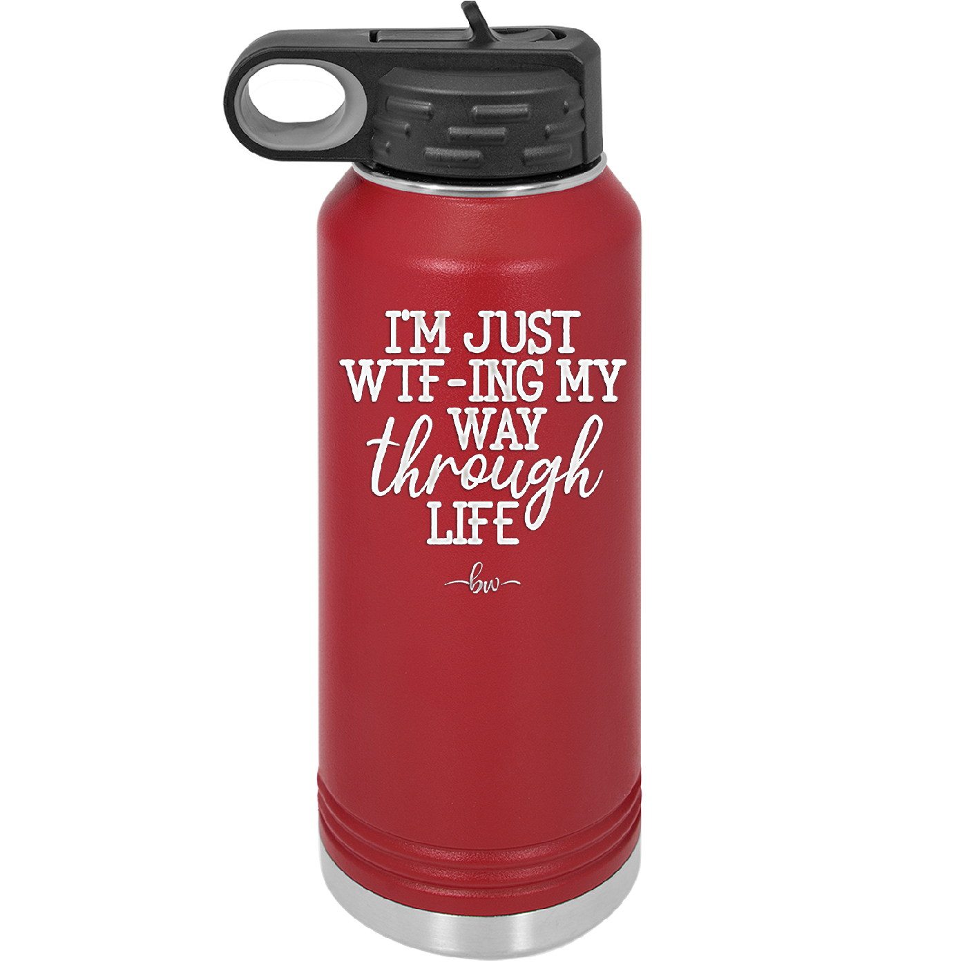 I'm Just WTFing My Way Through Life - Laser Engraved Stainless Steel Drinkware - 2343 -
