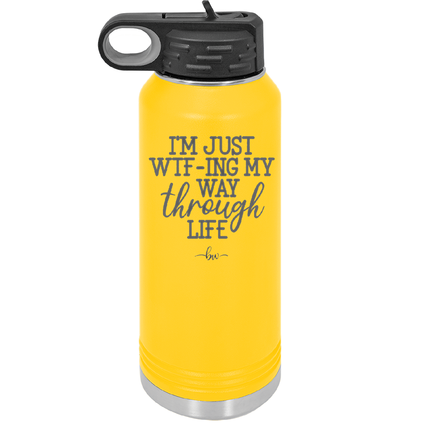 I'm Just WTFing My Way Through Life - Laser Engraved Stainless Steel Drinkware - 2343 -