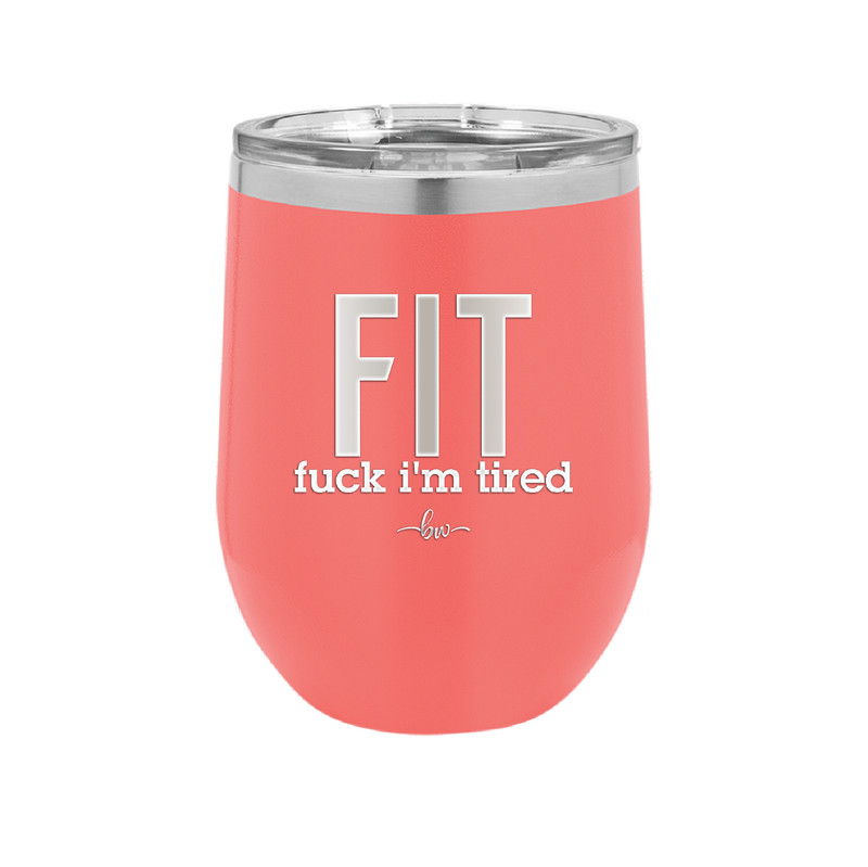 Fuck I'm Tired - Laser Engraved Stainless Steel Drinkware - 2344 -