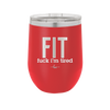 Fuck I'm Tired - Laser Engraved Stainless Steel Drinkware - 2344 -
