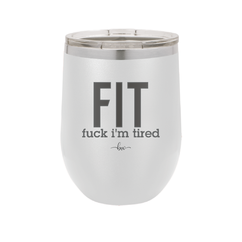 Fuck I'm Tired - Laser Engraved Stainless Steel Drinkware - 2344 -