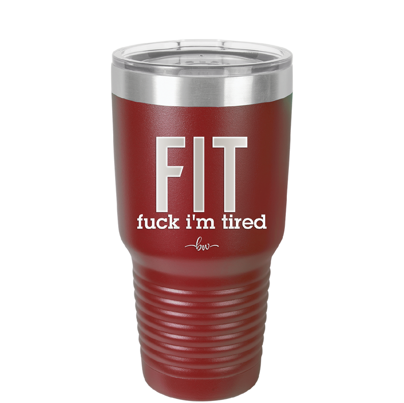 Fuck I'm Tired - Laser Engraved Stainless Steel Drinkware - 2344 -