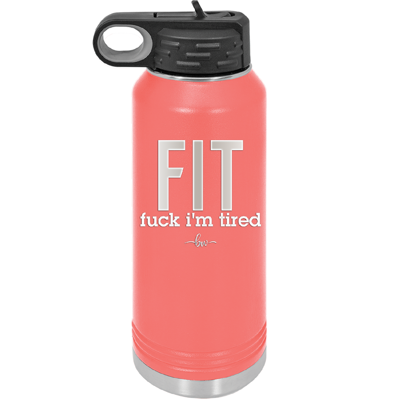 Fuck I'm Tired - Laser Engraved Stainless Steel Drinkware - 2344 -