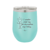 I Wonder What My Job Description Says Today - Laser Engraved Stainless Steel Drinkware - 2345 -