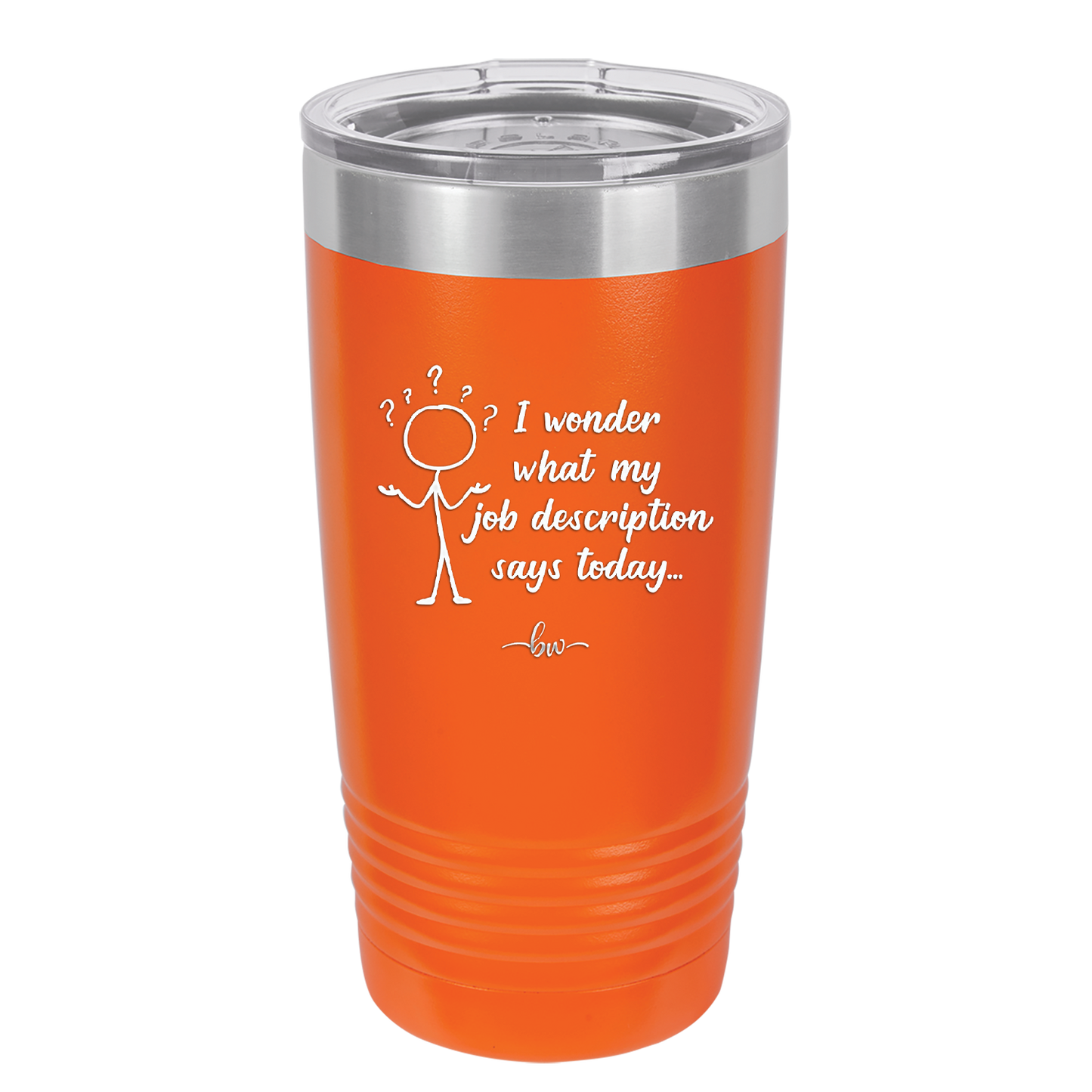 I Wonder What My Job Description Says Today - Laser Engraved Stainless Steel Drinkware - 2345 -