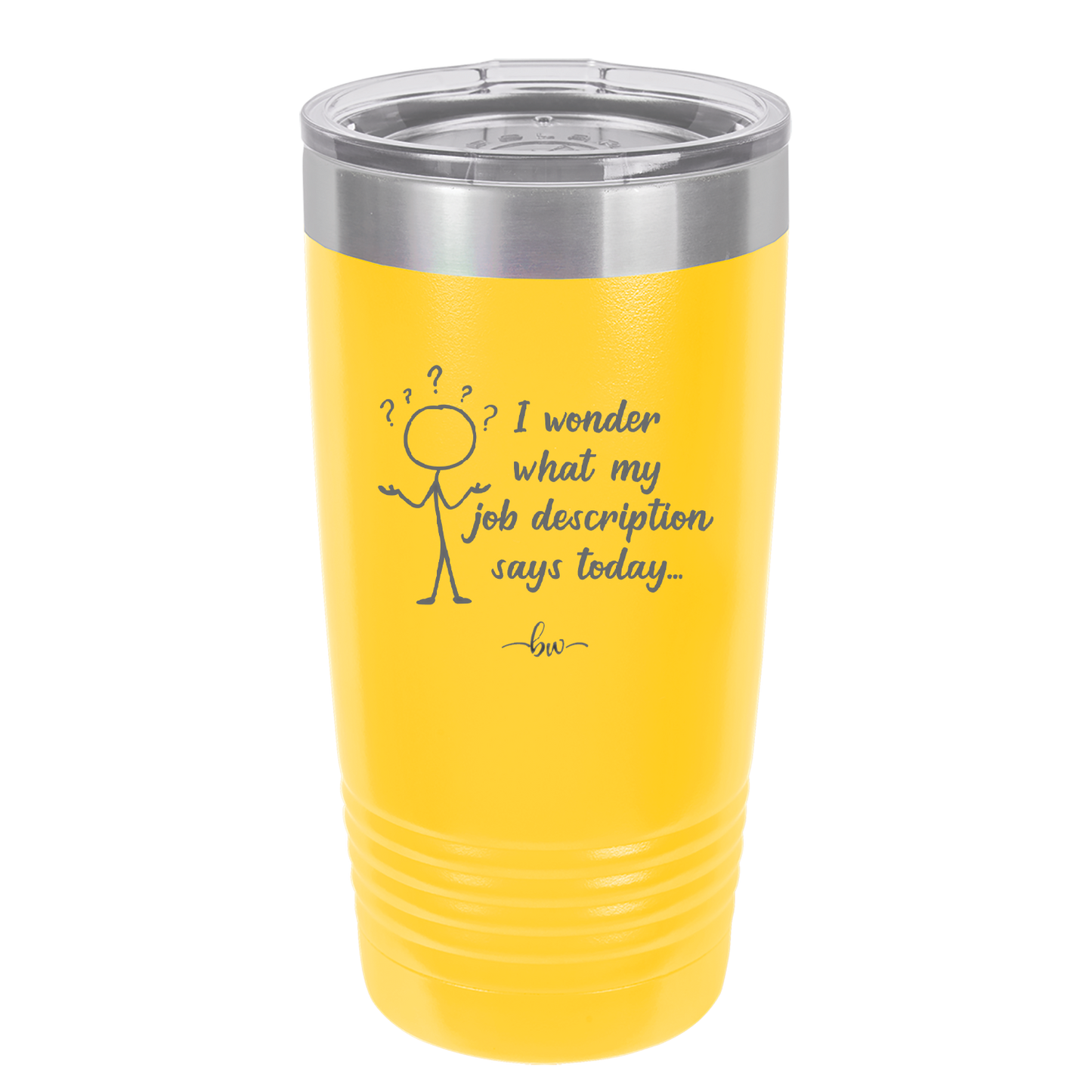 I Wonder What My Job Description Says Today - Laser Engraved Stainless Steel Drinkware - 2345 -