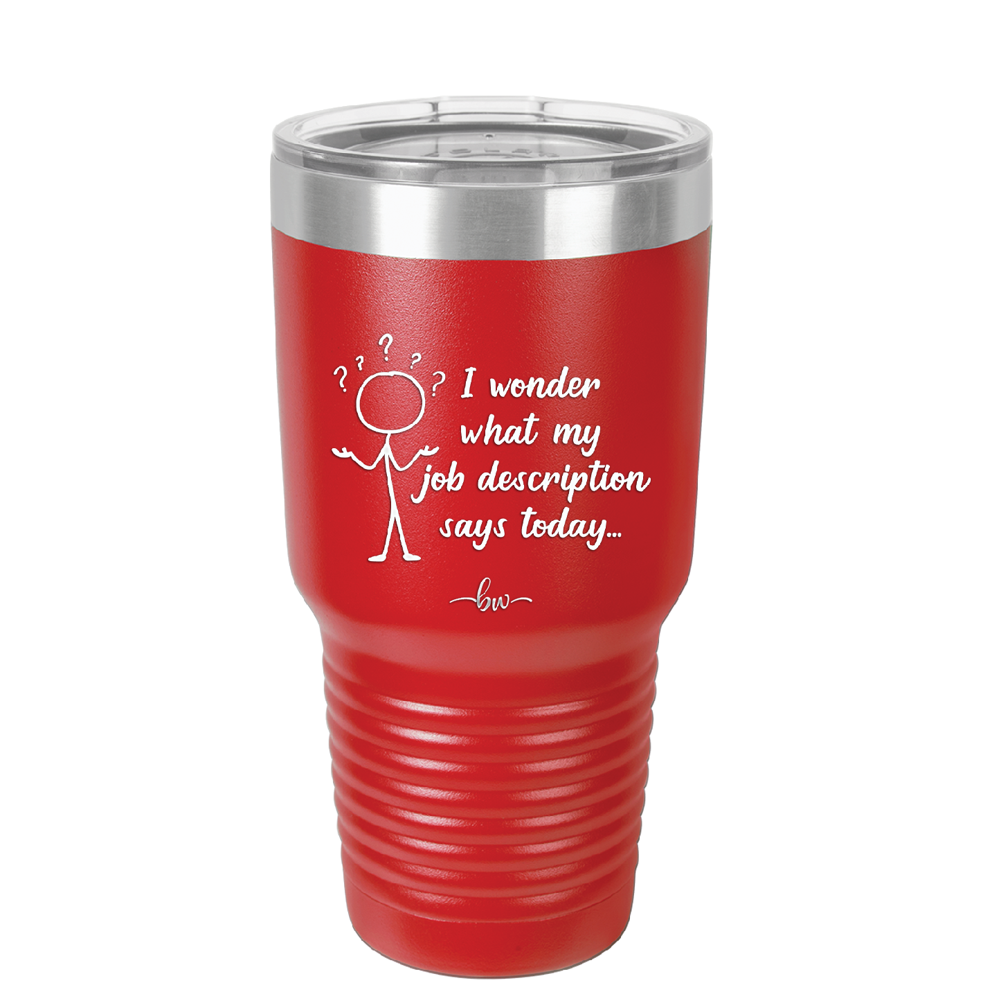 I Wonder What My Job Description Says Today - Laser Engraved Stainless Steel Drinkware - 2345 -