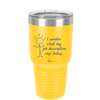 I Wonder What My Job Description Says Today - Laser Engraved Stainless Steel Drinkware - 2345 -