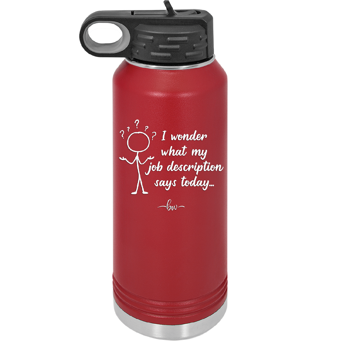 I Wonder What My Job Description Says Today - Laser Engraved Stainless Steel Drinkware - 2345 -