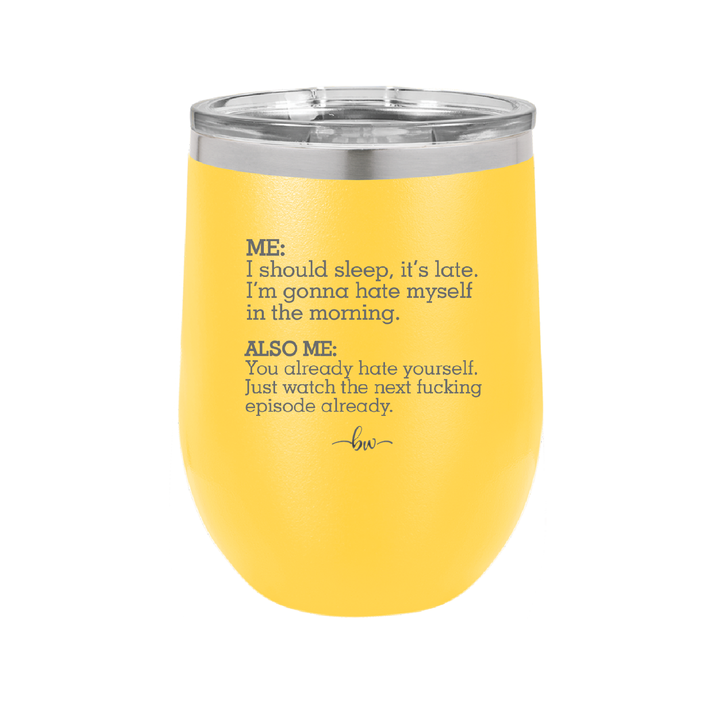 Me I Should Sleep it is late You Already Hate Yourself Watch the Next Episode - Laser Engraved Stainless Steel Drinkware - 2346 -