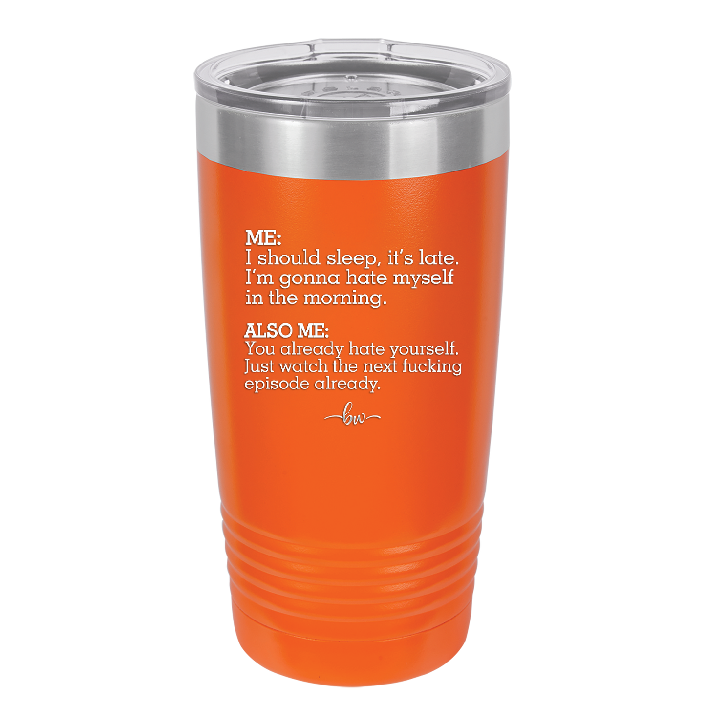 Me I Should Sleep it is late You Already Hate Yourself Watch the Next Episode - Laser Engraved Stainless Steel Drinkware - 2346 -