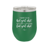 I Want to Do Hot Girl Shit But I Can't Stop Eating Fat Girl Shit - Laser Engraved Stainless Steel Drinkware - 2349 -