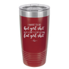 I Want to Do Hot Girl Shit But I Can't Stop Eating Fat Girl Shit - Laser Engraved Stainless Steel Drinkware - 2349 -