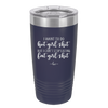I Want to Do Hot Girl Shit But I Can't Stop Eating Fat Girl Shit - Laser Engraved Stainless Steel Drinkware - 2349 -