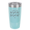 I Want to Do Hot Girl Shit But I Can't Stop Eating Fat Girl Shit - Laser Engraved Stainless Steel Drinkware - 2349 -