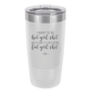 I Want to Do Hot Girl Shit But I Can't Stop Eating Fat Girl Shit - Laser Engraved Stainless Steel Drinkware - 2349 -