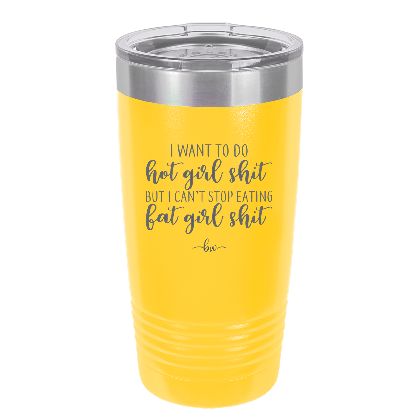 I Want to Do Hot Girl Shit But I Can't Stop Eating Fat Girl Shit - Laser Engraved Stainless Steel Drinkware - 2349 -