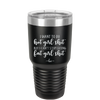 I Want to Do Hot Girl Shit But I Can't Stop Eating Fat Girl Shit - Laser Engraved Stainless Steel Drinkware - 2349 -