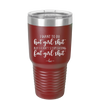 I Want to Do Hot Girl Shit But I Can't Stop Eating Fat Girl Shit - Laser Engraved Stainless Steel Drinkware - 2349 -