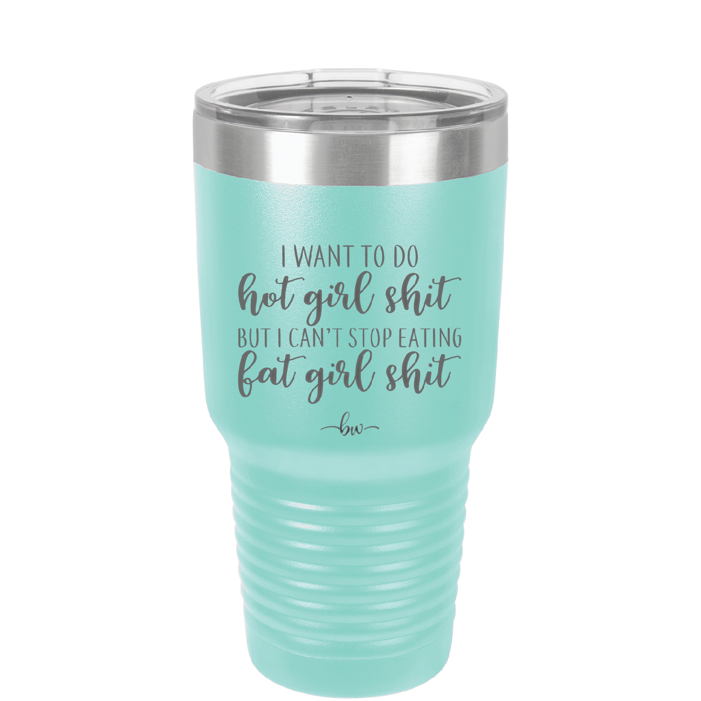 I Want to Do Hot Girl Shit But I Can't Stop Eating Fat Girl Shit - Laser Engraved Stainless Steel Drinkware - 2349 -