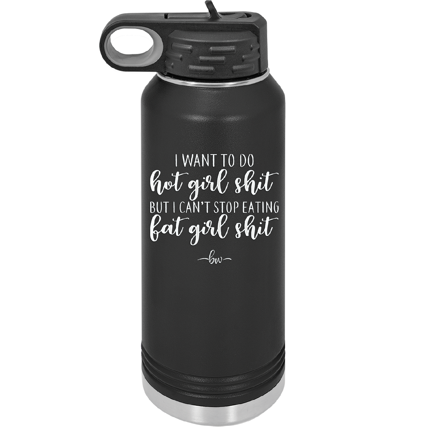 I Want to Do Hot Girl Shit But I Can't Stop Eating Fat Girl Shit - Laser Engraved Stainless Steel Drinkware - 2349 -