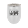 I Don't Mean to Brag But I Just Completed a 14-Day Diet - Laser Engraved Stainless Steel Drinkware - 2350-