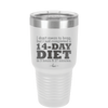 I Don't Mean to Brag But I Just Completed a 14-Day Diet - Laser Engraved Stainless Steel Drinkware - 2350-