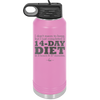 I Don't Mean to Brag But I Just Completed a 14-Day Diet - Laser Engraved Stainless Steel Drinkware - 2350-