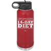 I Don't Mean to Brag But I Just Completed a 14-Day Diet - Laser Engraved Stainless Steel Drinkware - 2350-