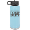 I Don't Mean to Brag But I Just Completed a 14-Day Diet - Laser Engraved Stainless Steel Drinkware - 2350-