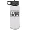 I Don't Mean to Brag But I Just Completed a 14-Day Diet - Laser Engraved Stainless Steel Drinkware - 2350-