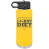 I Don't Mean to Brag But I Just Completed a 14-Day Diet - Laser Engraved Stainless Steel Drinkware - 2350-