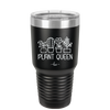 Plant Queen - Laser Engraved Stainless Steel Drinkware - 2351-
