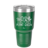 Plant Queen - Laser Engraved Stainless Steel Drinkware - 2351-
