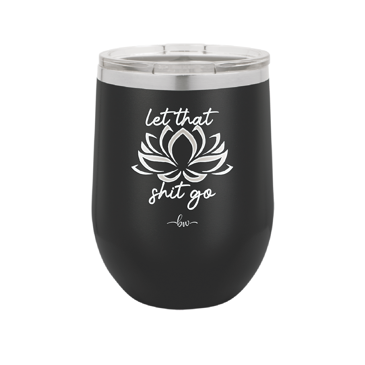 Let That Shit Go - Laser Engraved Stainless Steel Drinkware - 2352-