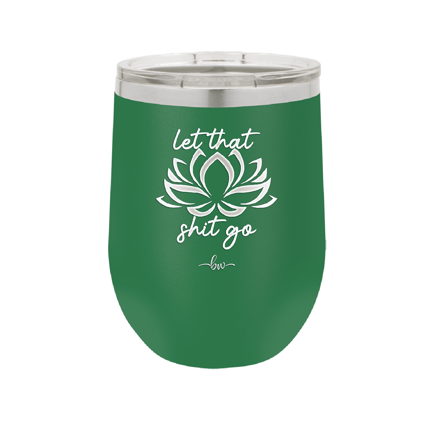 Let That Shit Go - Laser Engraved Stainless Steel Drinkware - 2352-