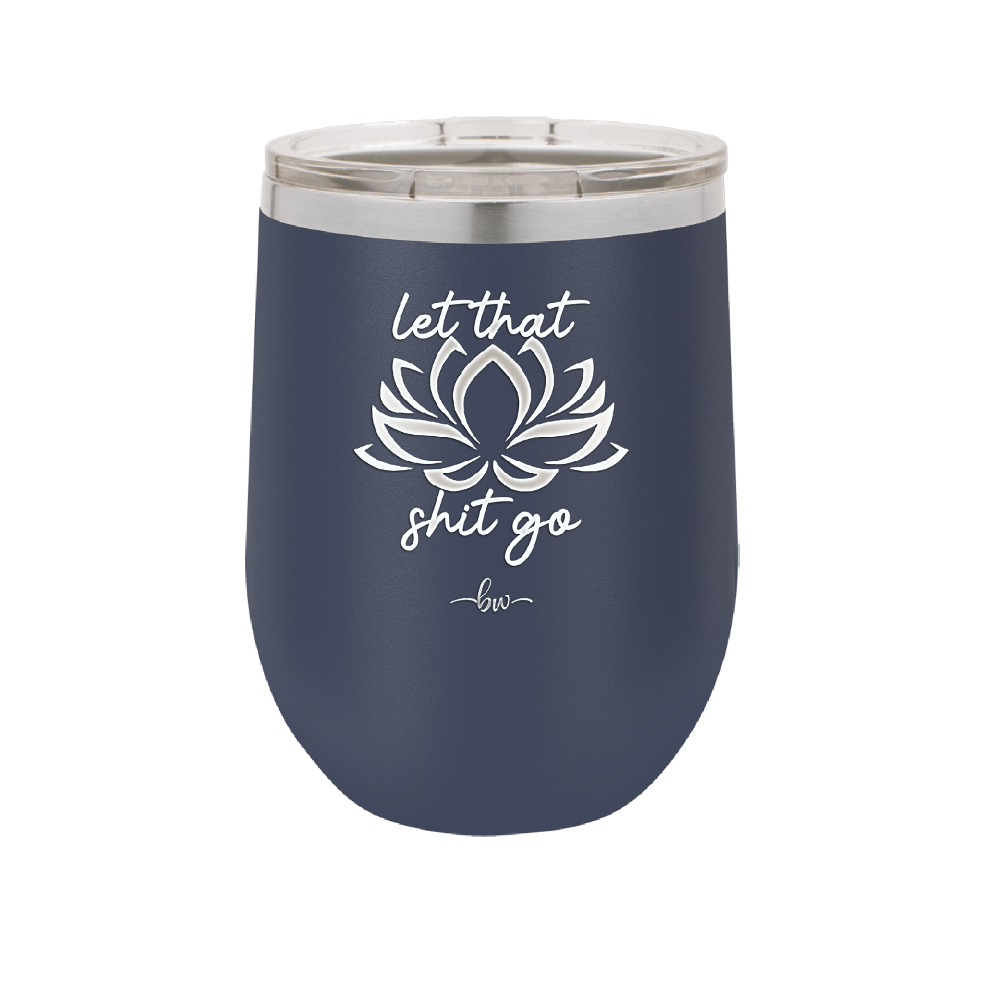 Let That Shit Go - Laser Engraved Stainless Steel Drinkware - 2352-