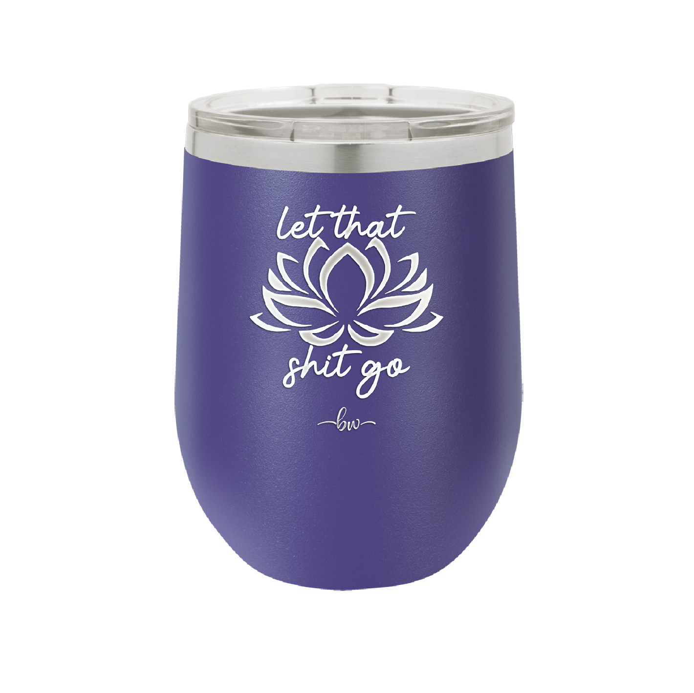 Let That Shit Go - Laser Engraved Stainless Steel Drinkware - 2352-